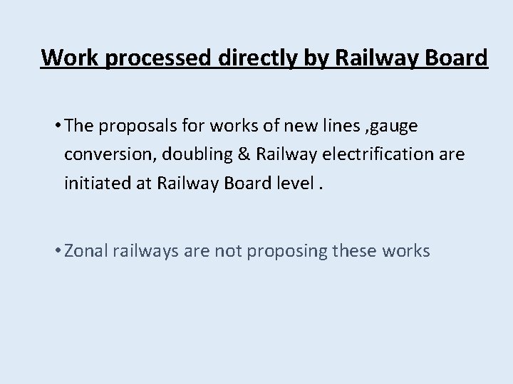 Work processed directly by Railway Board • The proposals for works of new lines