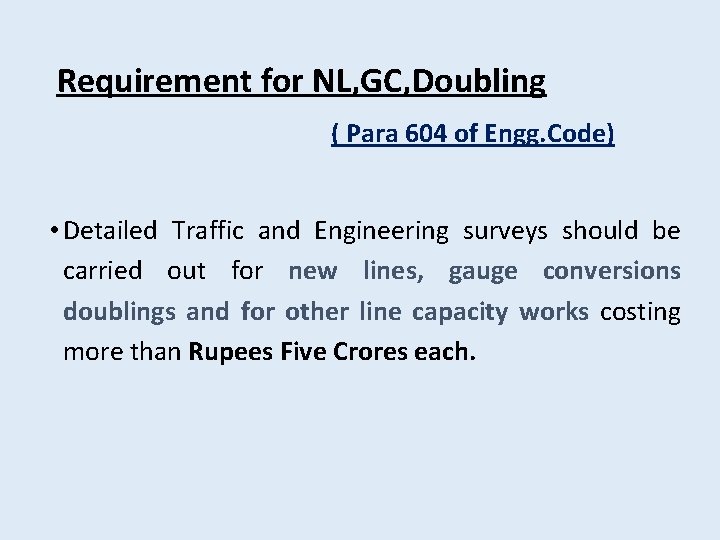 Requirement for NL, GC, Doubling ( Para 604 of Engg. Code) • Detailed Traffic