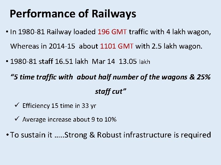 Performance of Railways • In 1980 -81 Railway loaded 196 GMT traffic with 4