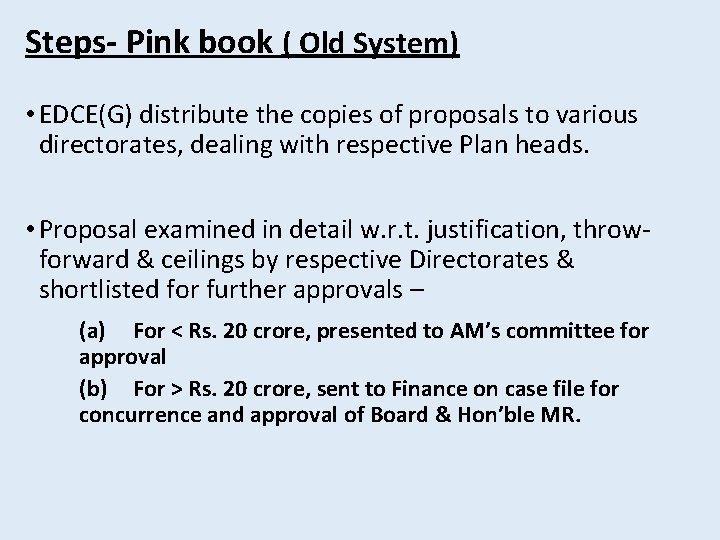 Steps- Pink book ( Old System) • EDCE(G) distribute the copies of proposals to