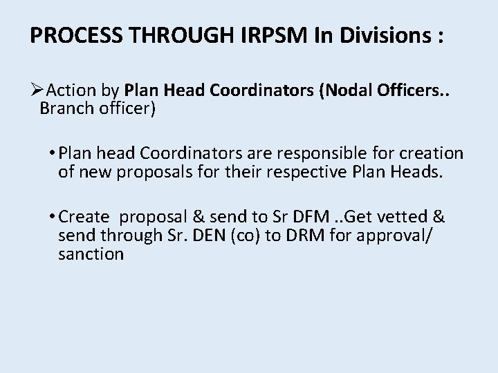 PROCESS THROUGH IRPSM In Divisions : ØAction by Plan Head Coordinators (Nodal Officers. .