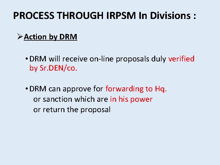 PROCESS THROUGH IRPSM In Divisions : ØAction by DRM • DRM will receive on-line