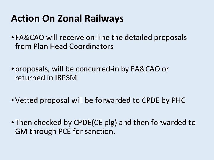 Action On Zonal Railways • FA&CAO will receive on-line the detailed proposals from Plan