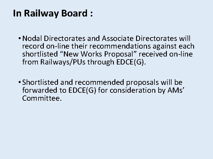 In Railway Board : • Nodal Directorates and Associate Directorates will record on-line their