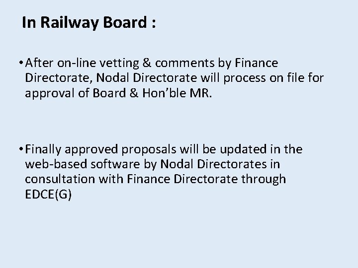 In Railway Board : • After on-line vetting & comments by Finance Directorate, Nodal