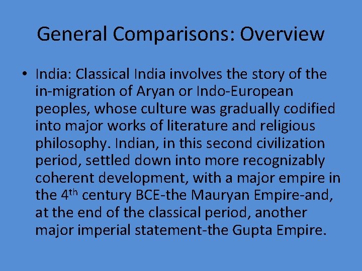 General Comparisons: Overview • India: Classical India involves the story of the in-migration of