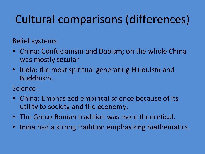 Cultural comparisons (differences) Belief systems: • China: Confucianism and Daoism; on the whole China