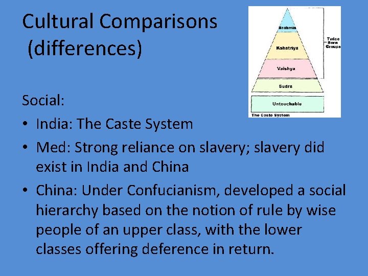 Cultural Comparisons (differences) Social: • India: The Caste System • Med: Strong reliance on