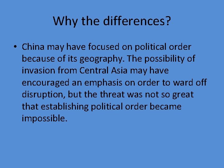 Why the differences? • China may have focused on political order because of its