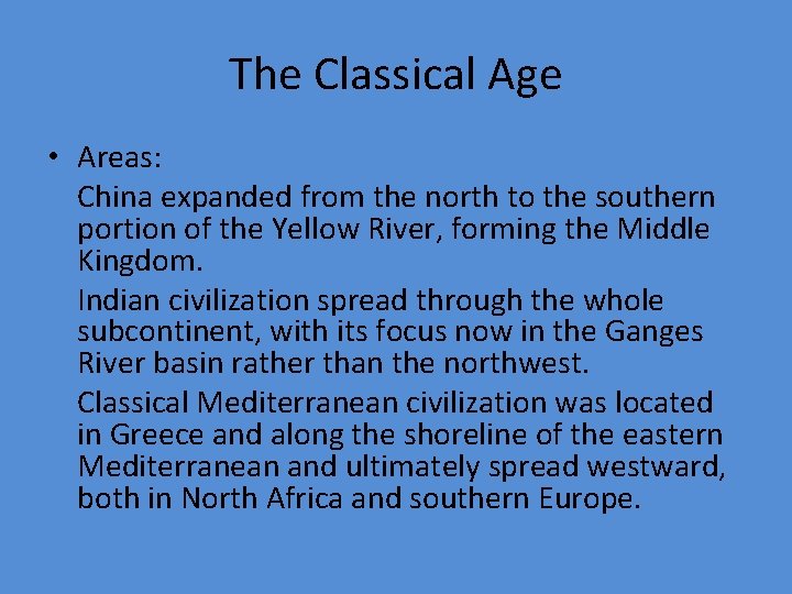 The Classical Age • Areas: China expanded from the north to the southern portion