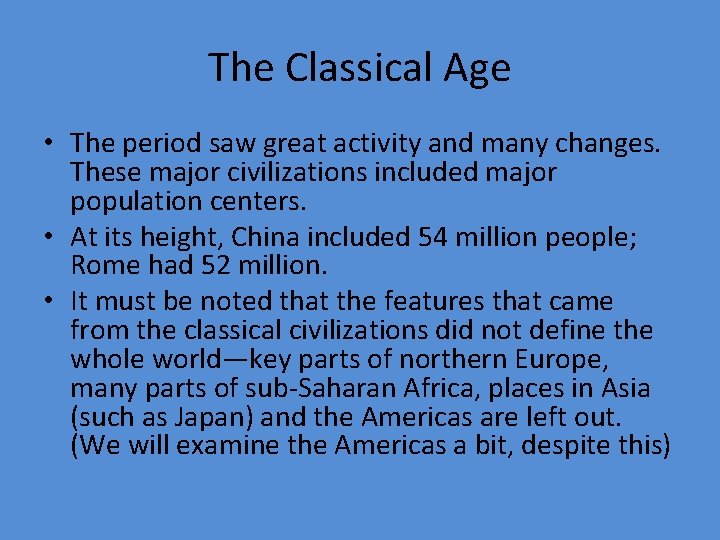 The Classical Age • The period saw great activity and many changes. These major