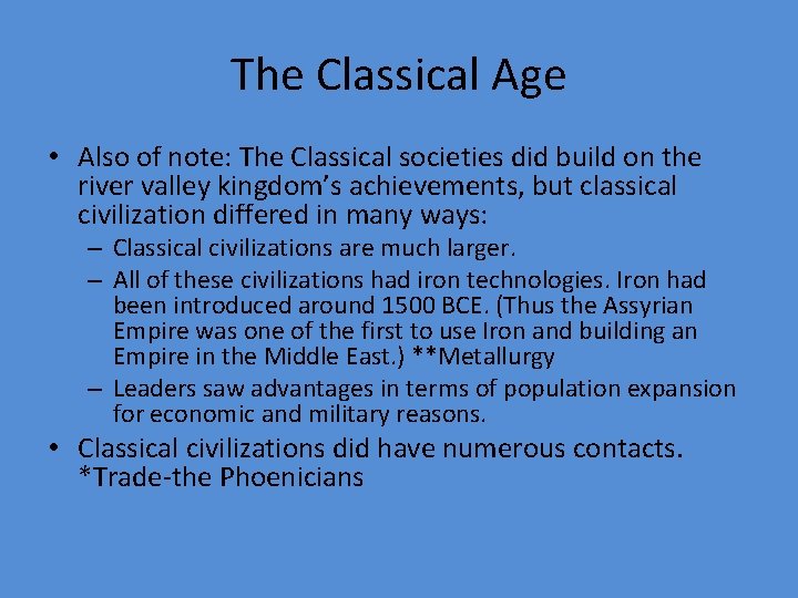 The Classical Age • Also of note: The Classical societies did build on the