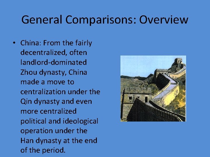 General Comparisons: Overview • China: From the fairly decentralized, often landlord-dominated Zhou dynasty, China