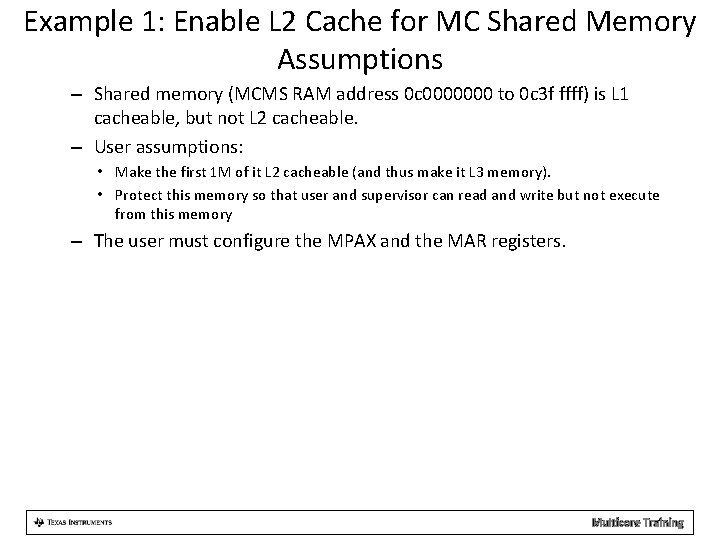 Example 1: Enable L 2 Cache for MC Shared Memory Assumptions – Shared memory