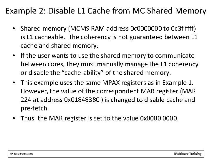 Example 2: Disable L 1 Cache from MC Shared Memory • Shared memory (MCMS