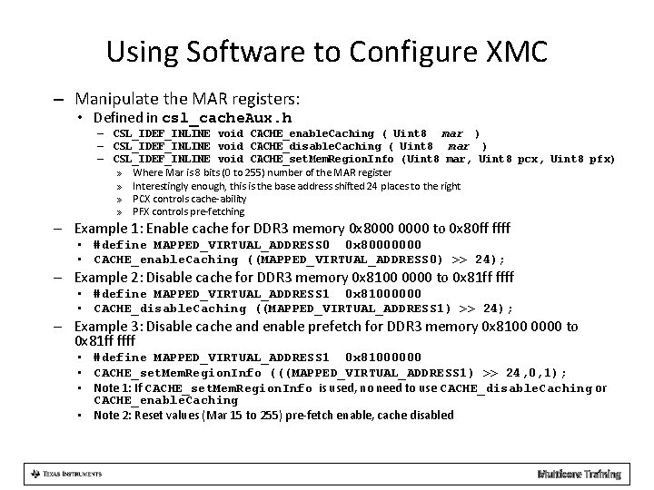 Using Software to Configure XMC – Manipulate the MAR registers: • Defined in csl_cache.