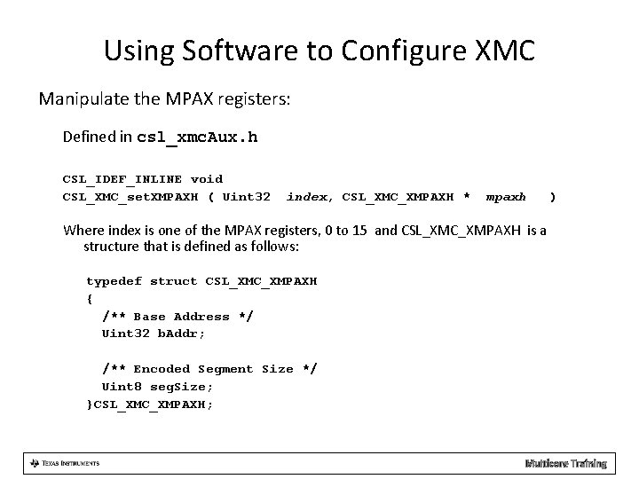 Using Software to Configure XMC Manipulate the MPAX registers: Defined in csl_xmc. Aux. h