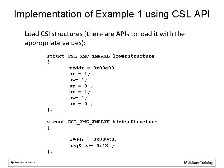 Implementation of Example 1 using CSL API Load CSl structures (there are APIs to