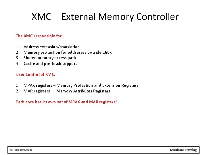 XMC – External Memory Controller The XMC responsible for: 1. 2. 3. 4. Address