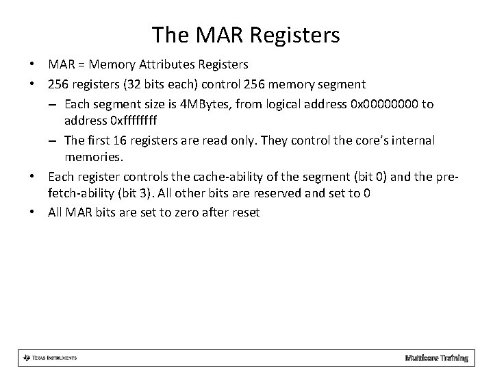 The MAR Registers • MAR = Memory Attributes Registers • 256 registers (32 bits