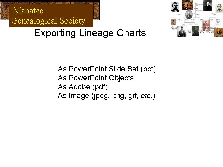 Manatee Genealogical Society Exporting Lineage Charts As Power. Point Slide Set (ppt) As Power.