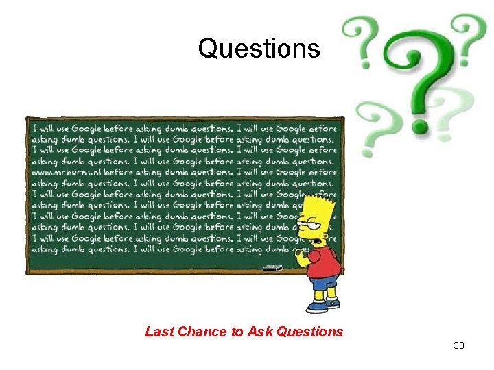 Questions Last Chance to Ask Questions 30 