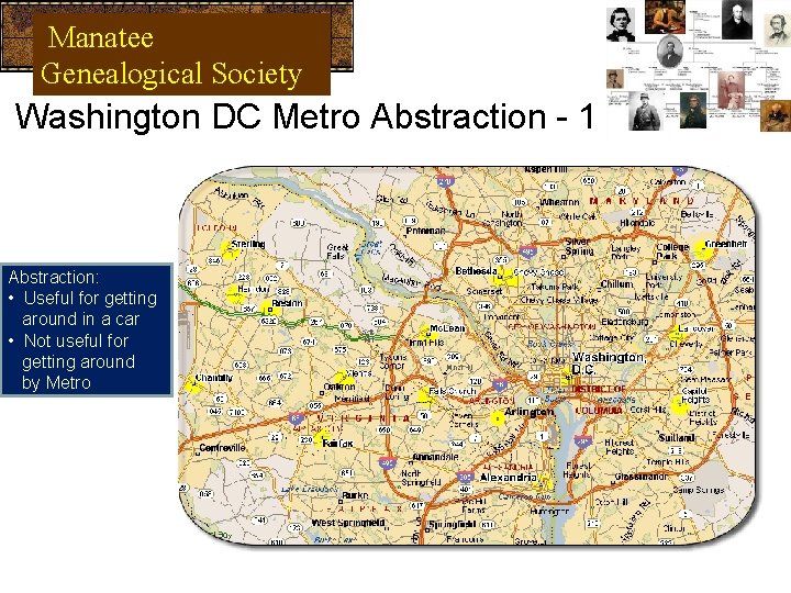 Manatee Genealogical Society Washington DC Metro Abstraction - 1 Abstraction: • Useful for getting