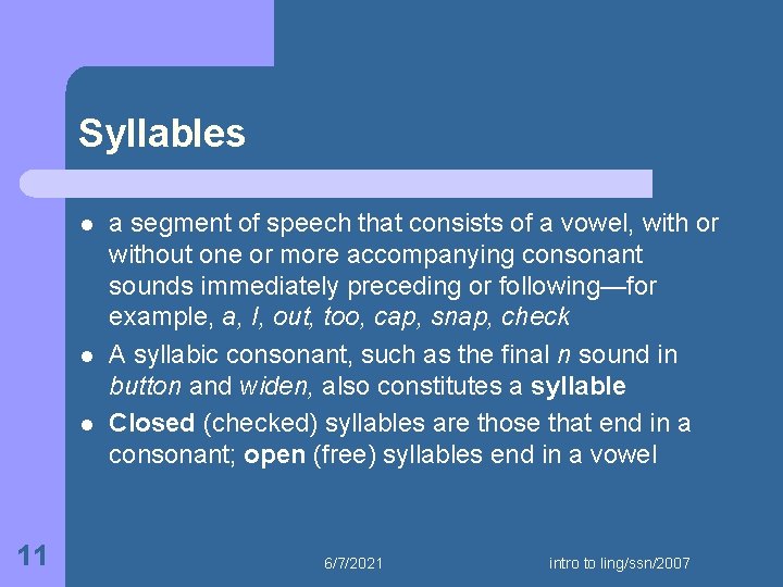 Syllables l l l 11 a segment of speech that consists of a vowel,
