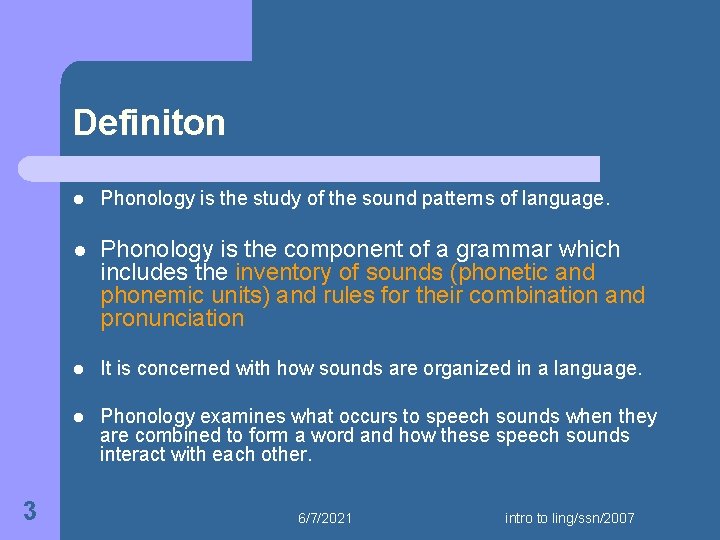 Definiton 3 l Phonology is the study of the sound patterns of language. l