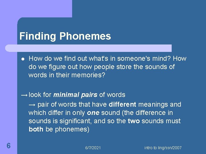 Finding Phonemes l How do we find out what's in someone's mind? How do