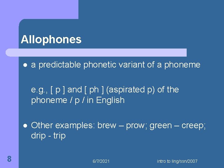 Allophones l a predictable phonetic variant of a phoneme e. g. , [ p