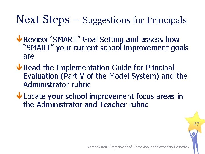 Next Steps – Suggestions for Principals Review “SMART” Goal Setting and assess how “SMART”