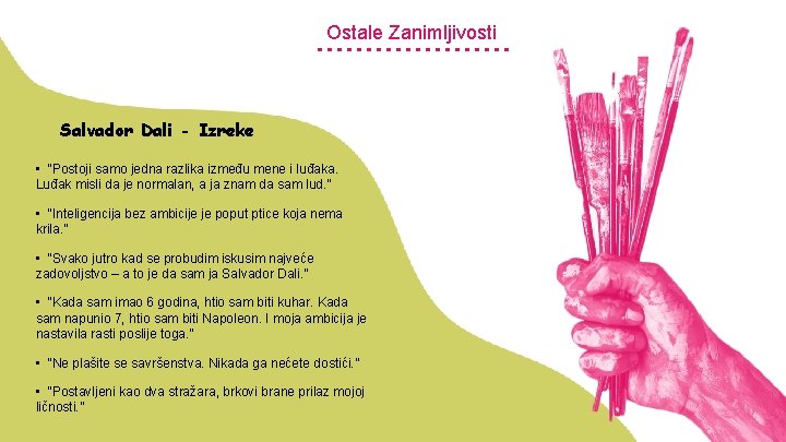 Ostale Zanimljivosti Salvador Dali - Izreke • “Postoji samo jedna razlika između mene i