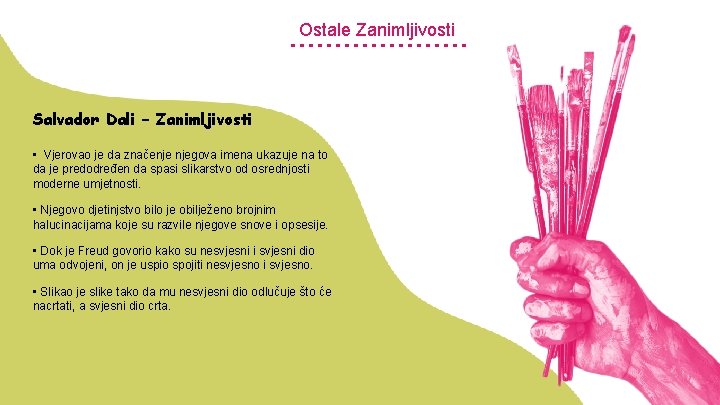 Ostale Zanimljivosti Salvador Dali – Zanimljivosti • Vjerovao je da značenje njegova imena ukazuje