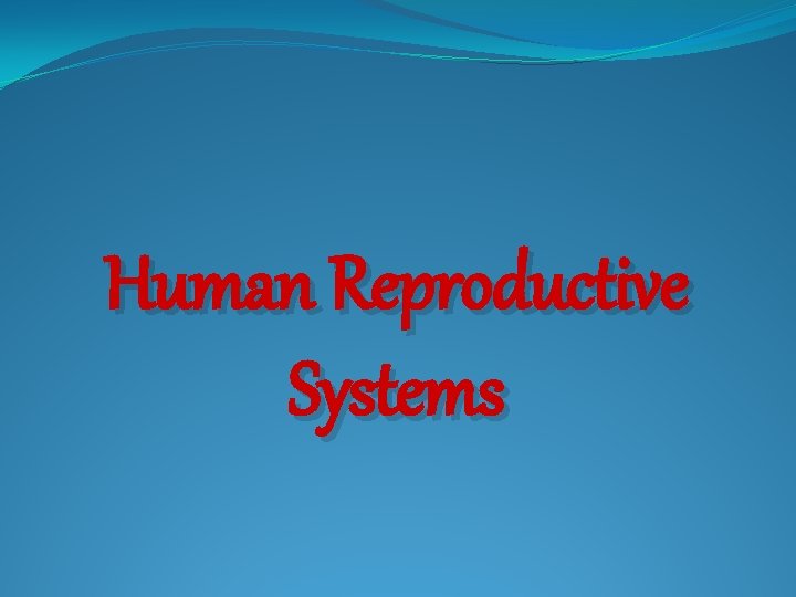 Human Reproductive Systems 