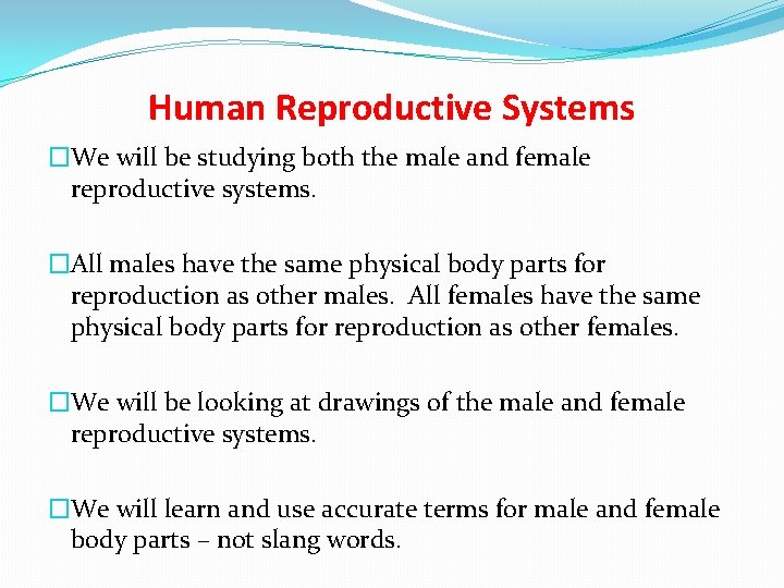 Human Reproductive Systems �We will be studying both the male and female reproductive systems.