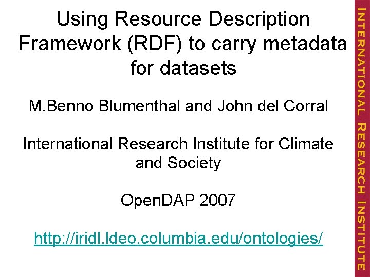 Using Resource Description Framework (RDF) to carry metadata for datasets M. Benno Blumenthal and