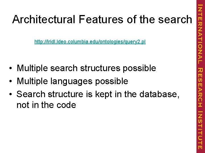 Architectural Features of the search http: //iridl. ldeo. columbia. edu/ontologies/query 2. pl • Multiple