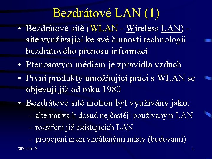 Bezdrátové LAN (1) • Bezdrátové sítě (WLAN - Wireless LAN) sítě využívající ke své