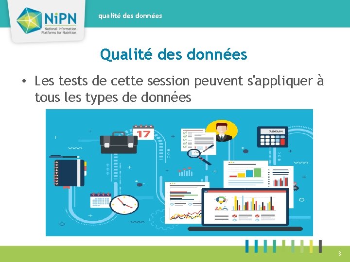 qualité des données Qualité des données • Les tests de cette session peuvent s'appliquer