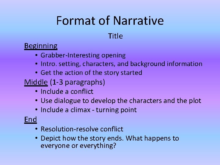 Format of Narrative Beginning Title • Grabber-Interesting opening • Intro. setting, characters, and background