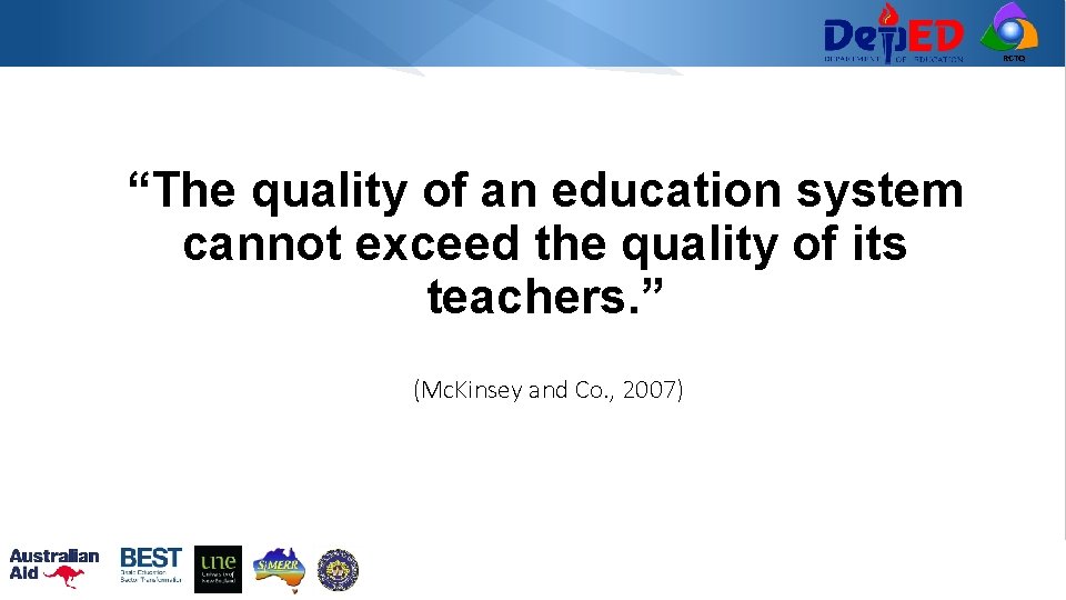 RCTQ “The quality of an education system cannot exceed the quality of its teachers.