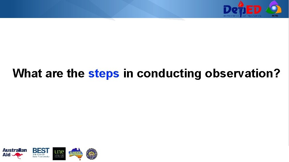 RCTQ What are the steps in conducting observation? 