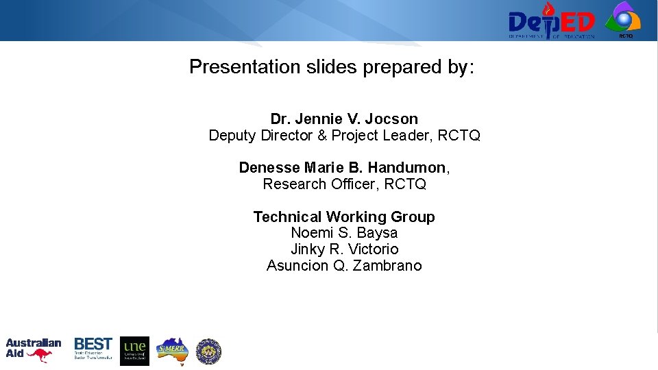 RCTQ Presentation slides prepared by: Dr. Jennie V. Jocson Deputy Director & Project Leader,