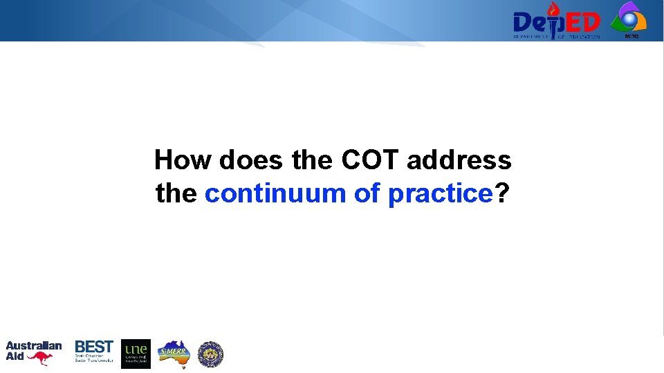 RCTQ How does the COT address the continuum of practice? 