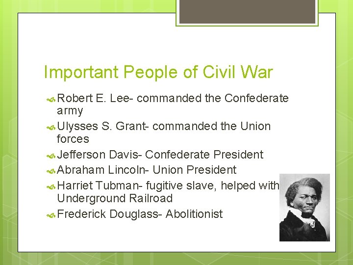 Important People of Civil War Robert E. Lee- commanded the Confederate army Ulysses S.