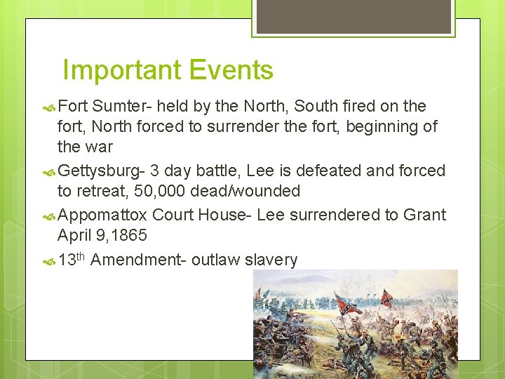 Important Events Fort Sumter- held by the North, South fired on the fort, North