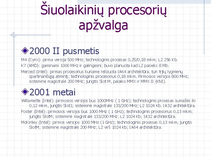 Šiuolaikinių procesorių apžvalga 2000 II pusmetis M 4 (Cyrix): pirma versija 500 MHz; technologinis