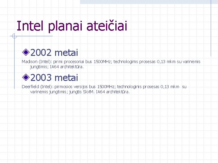 Intel planai ateičiai 2002 metai Madison (Intel): pirmi procesoriai bus 1500 MHz; technologinis prosesas