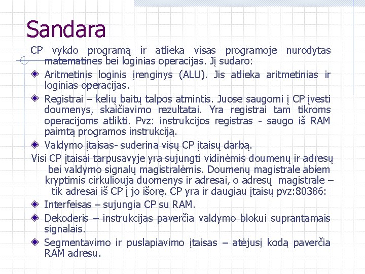 Sandara CP vykdo programą ir atlieka visas programoje nurodytas matematines bei loginias operacijas. Jį